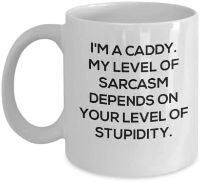 Ben bir Caddy'yim. Benim Alay Seviyem Senin Aptallık Seviyene Bağlı.- Komik Caddy 11oz kahve kupa-Erkekler ve kadınlar